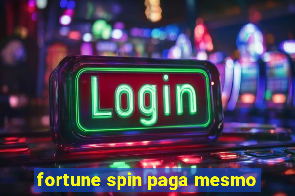 fortune spin paga mesmo